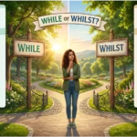 While or Whilst