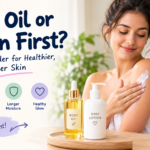 Body Oil or Lotion First